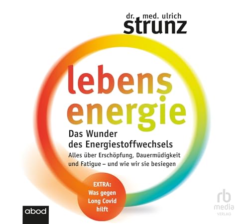 Lebensenergie: Das Wunder des Energiestoffwechsels. Alles über Erschöpfung, Dauermüdigkeit und Fatigue von ABOD Verlag